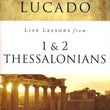 Load image into Gallery viewer, Life Lessons from 1 & 2 Thessalonians, 2018 Edition - Max Lucado