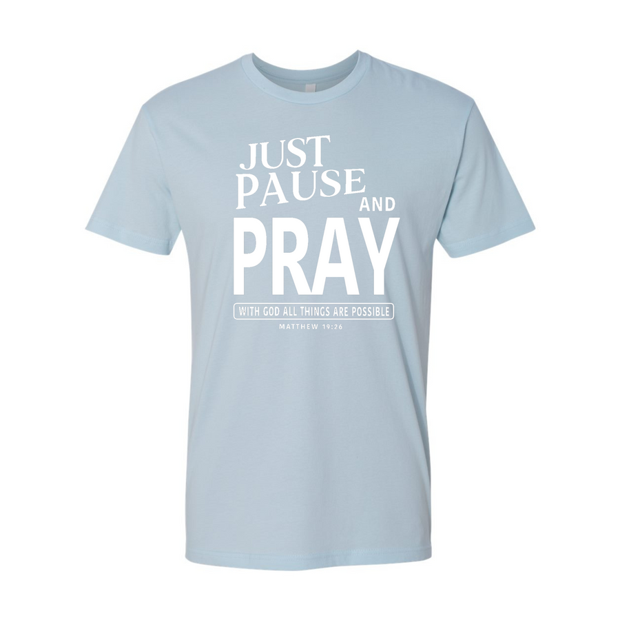 Just Pause and Pray Matthew 19:26 Shirt