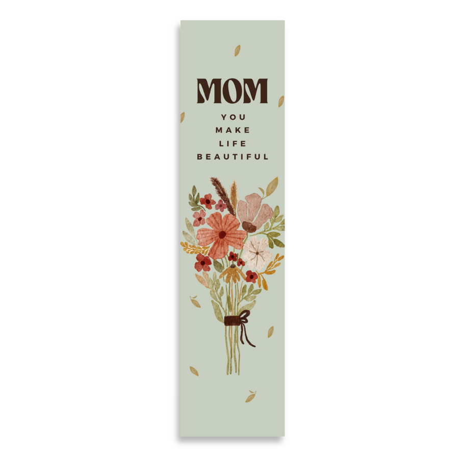 Mom You Make Life Beautiful 8’X2’ Bookmark for Mom | Gift for Mothers