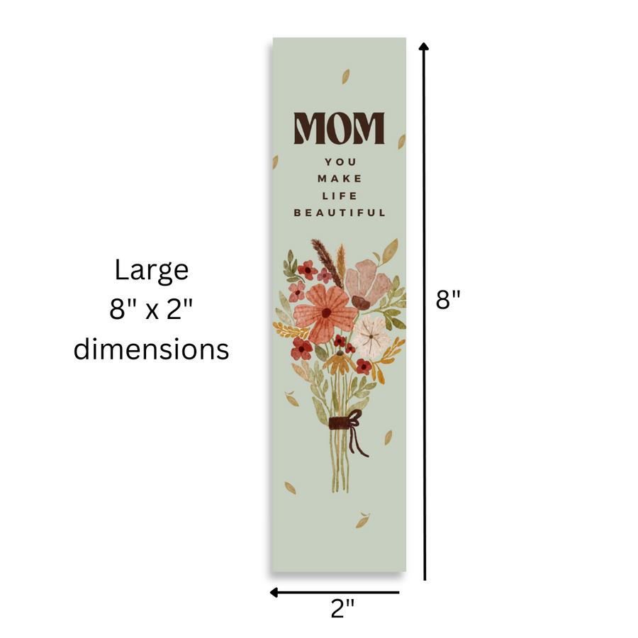 Mom You Make Life Beautiful 8’X2’ Bookmark for Mom | Gift for Mothers