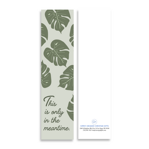 Inspirational Encouraging 8'X2' Bookmark | This Is Only In the Meantime