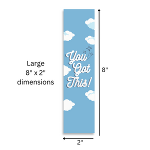 Inspirational Encouraging 8'X2' Bookmark | You Got This