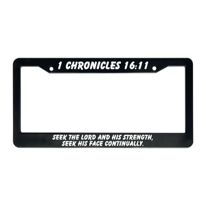 1 Chronicles 16:11 Seek The Lord And His Strength, Seek His Face Continually. | Christian License Plate Frame