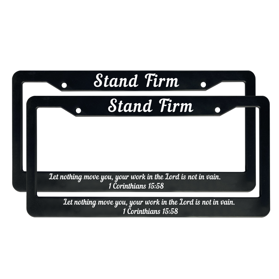 1 Corinthians 15:58 Stand Firm Let Nothing Move You, Your Work in the Lord Is Not In Vain. | Christian License Plate Frame