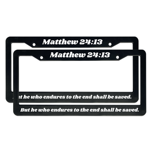 Matthew 24:13 But he who endures to the end shall be saved. | Christian License Plate Frame