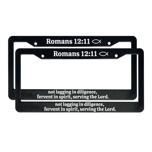 Romans 12:11 not lagging in diligence, fervent in spirit, serving the Lord. | Christian License Plate Frame