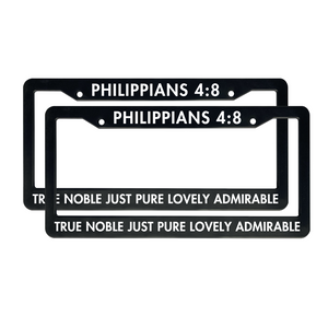 Philippians 4:8 True Noble Just Pure Lovely Admirable | Christian License Plate Frame