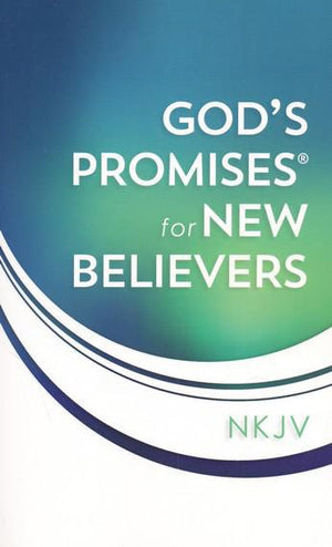 God's Promises for New Believers, NKJV