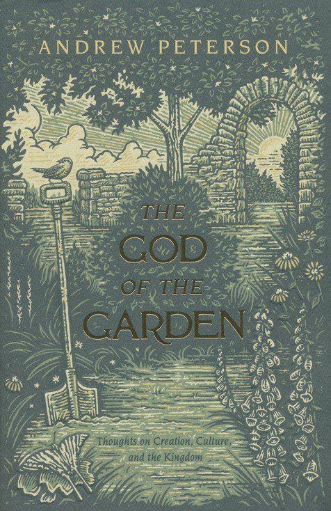 The God of the Garden - Andrew Peterson