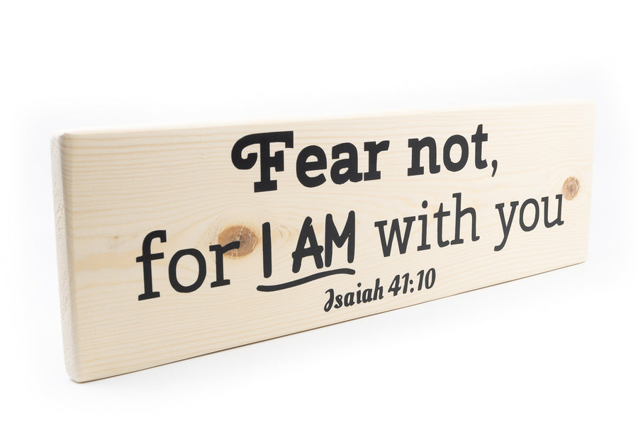 Isaiah 41:10 Fear Not For I AM With You Wood Decor