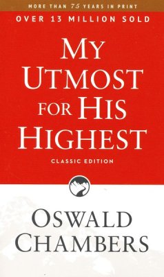 My Utmost For His Highest: Classic Edition - Oswald Chamber