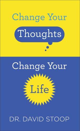 Change Your Thoughts, Change Your Life - Dr. David Stoop