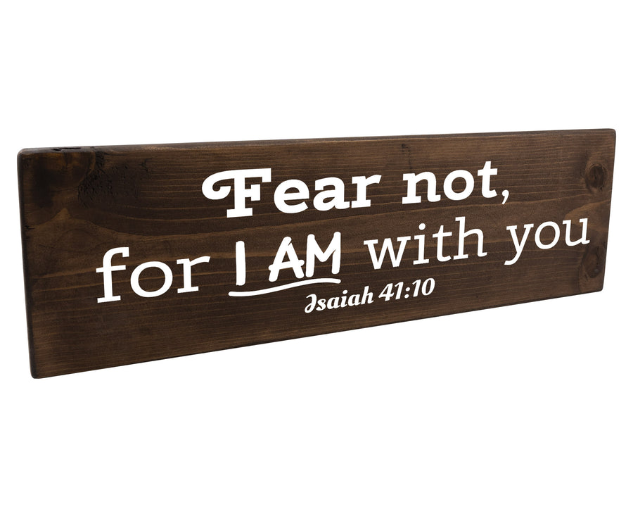 Isaiah 41:10 Fear Not For I AM With You Wood Decor