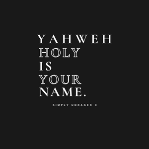 YAHWEH Holy Is Your Name Shirt