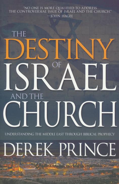 The Destiny Of Israel and the Church - Derek Prince