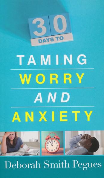 30 Days to Taming Worry and Anxiety - Deborah Smith Pegues