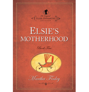 Elsie's Motherhood Book 5 - Martha Finley