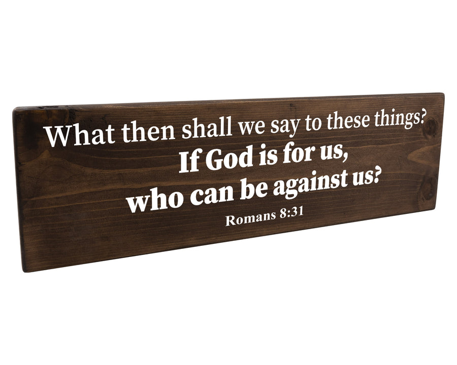 Romans 8:31 If God Is For Us Who Can Be Against Us Wood Decor