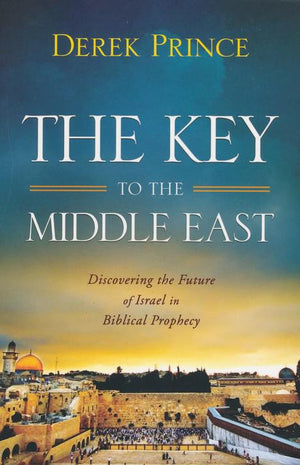 The Key to the Middle East - Derek Prince