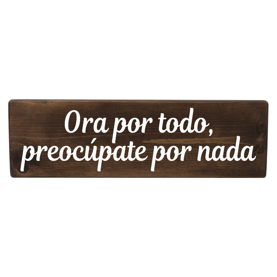 Ora por todo, preocúpate por nada Spanish Wood Decor