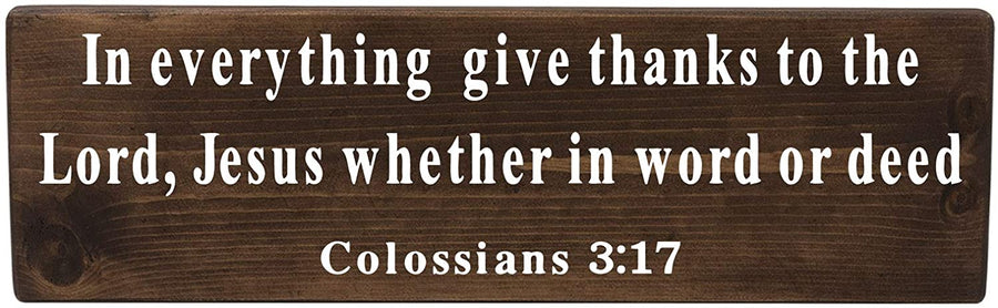 Colossians 3:17 In Everything Give Thanks Wood Decor