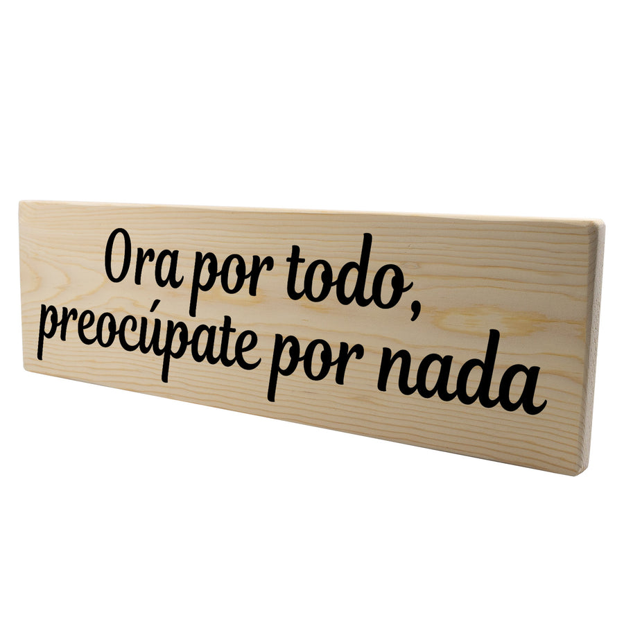 Ora por todo, preocúpate por nada Spanish Wood Decor