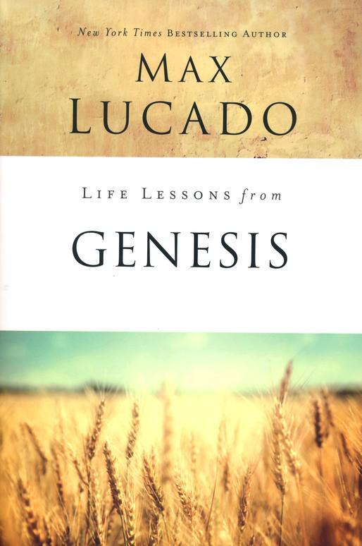 Life Lessons from Genesis, 2018 Edition - Max Lucado