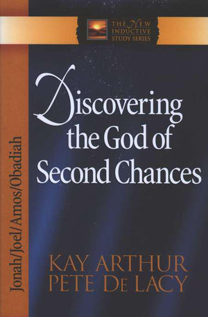 Discovering The God of Second Chances: Jonah, Joel, Amos, Obadiah - Kay Arthur