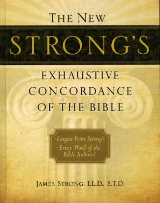 The New Strong's Exhaustive Concordance of the Bible, Large-Print Edition