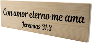 Con amor eterno me ama Jeremias 31:3 Spanish Wood Decor