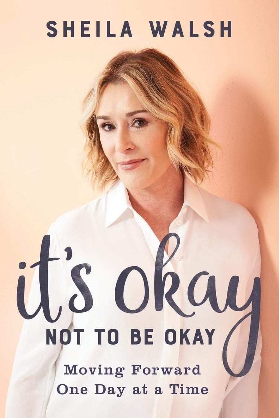 It's Okay Not To Be Okay - Sheila Walsh