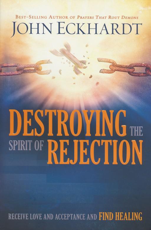 Destroying the Spirit of Rejection - John Eckhardt