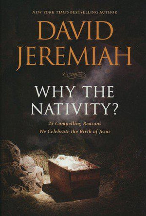 Why the Nativity? - David Jeremiah