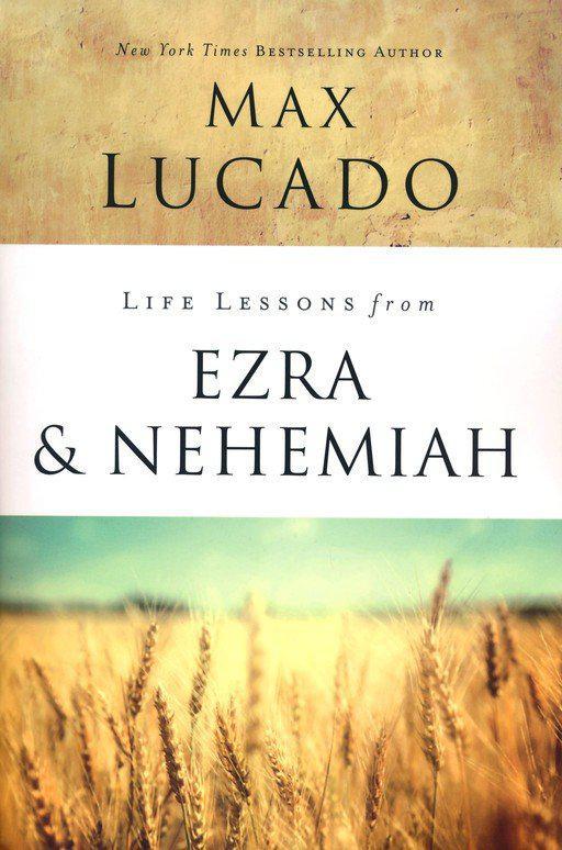 Life Lessons from Ezra & Nehemiah - Max Lucado