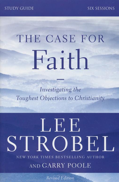 The Case For Faith Study Guide - Lee Strobel, Garry Poole