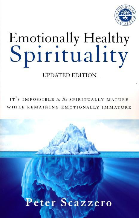 Emotionally Healthy Spirituality, Updated Edition - Peter Scazzero