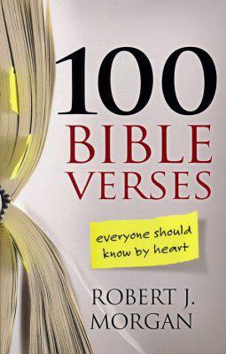 100 Bible Verses Everyone Should Know by Heart - Robert J. Morgan