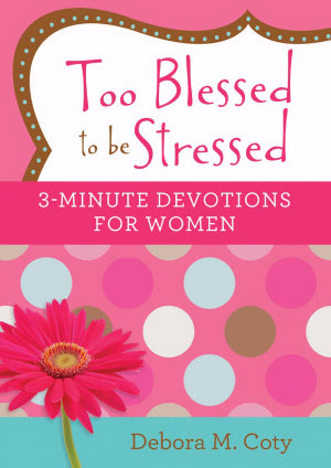 Too Blessed To Be Stressed - Debora Coty