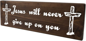 Jesus Will Never Give Up On You Wood Decor