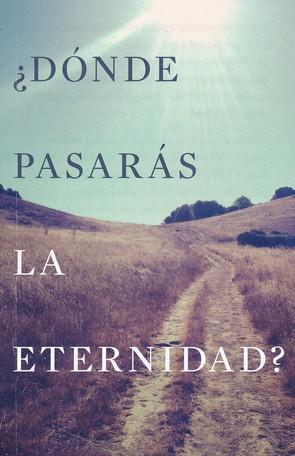 ¿Dónde Pasarás la Eternidad? 25 Tratados (Where Will You Spend Eternity? 25 Tracts)