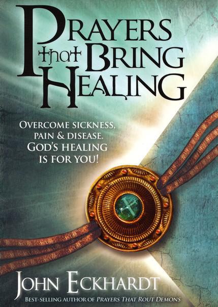 Prayers That Bring Healing - John Eckhardt