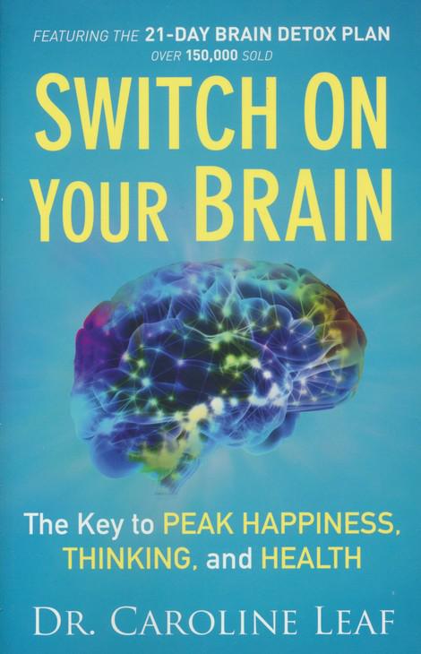 Switch On Your Brain - Dr. Caroline Leaf