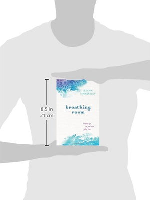 Breathing Room: Letting Go So You Can Fully Live [Paperback] - Leeana Tankersley