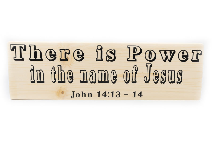 John 14:13 There Is Power In The Name Of Jesus Wood Decor