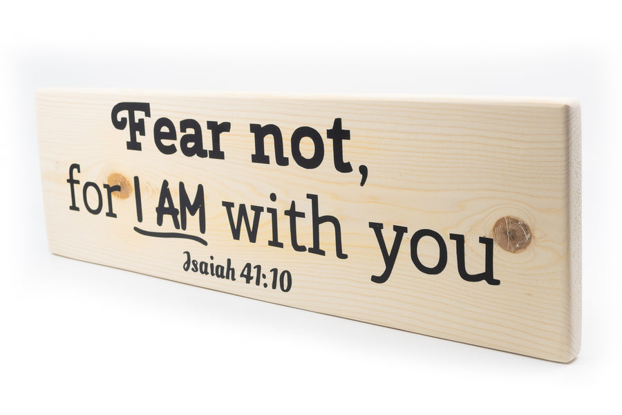 Isaiah 41:10 Fear Not For I AM With You Wood Decor